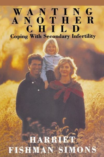 Cover for Harriet F Simons · Wanting Another Child: Coping with Secondary Fertility (Paperback Book) (2007)