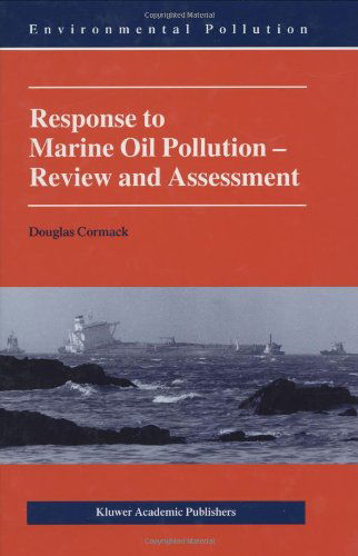 Cover for Douglas Cormack · Response to Marine Oil Pollution: Review and Assessment - Environmental Pollution (Hardcover Book) [1999 edition] (1999)