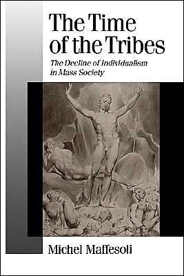 Cover for Michel Maffesoli · The Time of the Tribes: The Decline of Individualism in Mass Society - Published in association with Theory, Culture &amp; Society (Taschenbuch) (1995)
