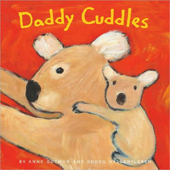 Daddy Cuddles - Anne Gutman - Kirjat - Chronicle Books - 9780811846745 - torstai 7. huhtikuuta 2005