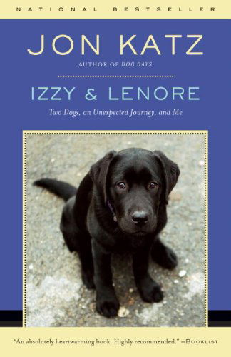 Cover for Jon Katz · Izzy &amp; Lenore: Two Dogs, an Unexpected Journey, and Me (Paperback Book) [Reprint edition] (2009)