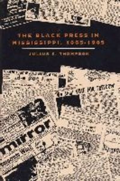 Cover for Julius E. Thompson · The Black Press in Mississippi, 1865-1985 (Gebundenes Buch) (1993)