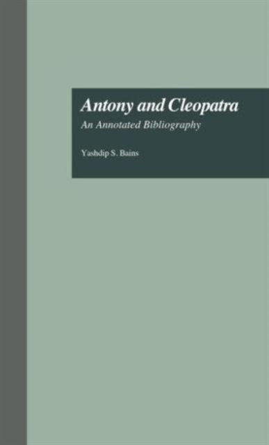 Cover for Yashdip S. Bains · Antony and Cleopatra: An Annotated Bibliography - Garland Shakespeare Bibliographies (Hardcover bog) (1998)