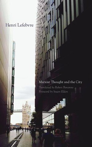 Cover for Henri Lefebvre · Marxist Thought and the City (Gebundenes Buch) (2016)