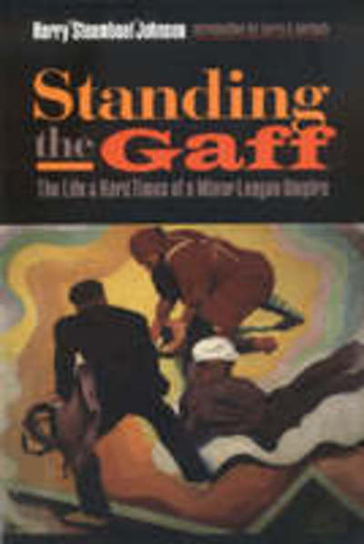 Cover for Harry Johnson · Standing the Gaff: The Life and Hard Times of a Minor League Umpire (Paperback Book) [New edition] (2005)