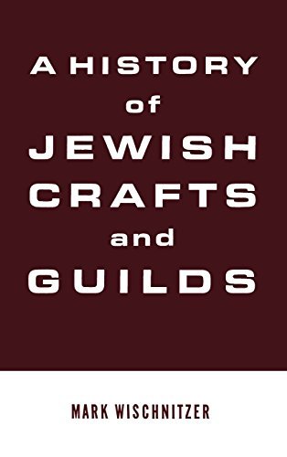 Cover for Mark Wischnitzer · A History of Jewish Crafts and Guilds (Hardcover Book) [First edition] (1965)