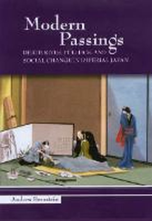 Cover for Andrew Bernstein · Modern Passings: Death Rites, Politics, and Social Change in Imperial Japan - Studies of the Weatherhead East Asian Institute, Columbia University (Innbunden bok) [Annotated edition] (2006)