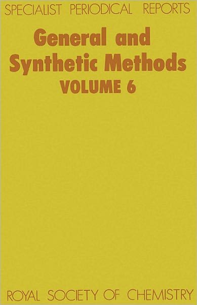 General and Synthetic Methods: Volume 6 - Specialist Periodical Reports - Royal Society of Chemistry - Books - Royal Society of Chemistry - 9780851868745 - 1983
