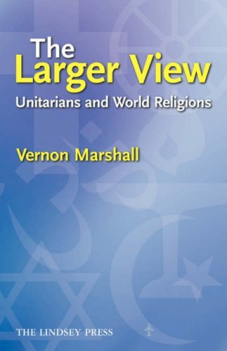 Cover for Marshall, , · The Larger View: Unitarians and World Religions (Pocketbok) (2007)