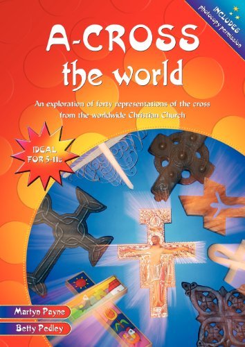 Cover for Martyn Payne · A-cross the World: An exploration of forty representations of the cross from the worldwide Christian Church (Paperback Book) [New edition] (2011)
