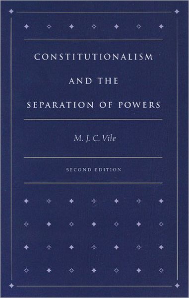 Cover for M J C Vile · Constitutionalism &amp; the Separation of Powers, 2nd Edition (Inbunden Bok) [2 Revised edition] (1998)