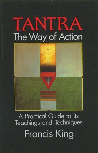 Cover for Francis King · Tantra: the Way of Action: a Practical Guide to Its Teachings and Techniques (Paperback Book) (1990)