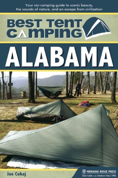 Cover for Joe Cuhaj · Best Tent Camping: Alabama: Your Car-Camping Guide to Scenic Beauty, the Sounds of Nature, and an Escape from Civilization - Best Tent Camping (Pocketbok) (2013)