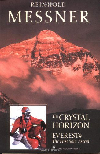 The Crystal Horizon: Everest-the First Solo Ascent - Reinhold Messner - Books - Mountaineers Books - 9780898865745 - July 31, 1998