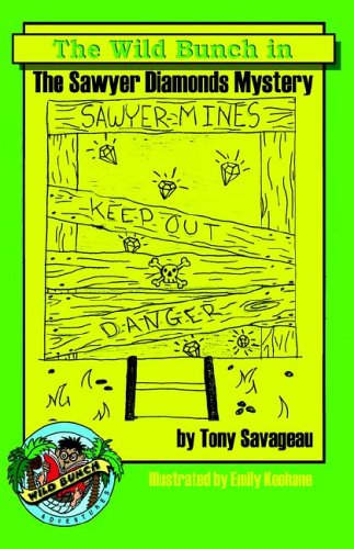 The Sawyer Diamond's Mystery: a Wild Bunch Adventure - Tony Savageau - Books - Blue Mustang Press - 9780975973745 - September 10, 2005