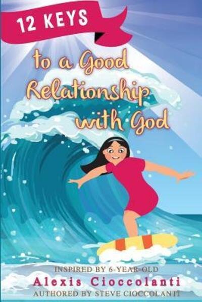 Cover for Steve Cioccolanti · 12 Keys to a Good Relationship with God (Paperback Book) (2016)