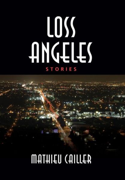 Cover for Mathieu Cailler · Loss Angeles (Hardcover Book) (2015)