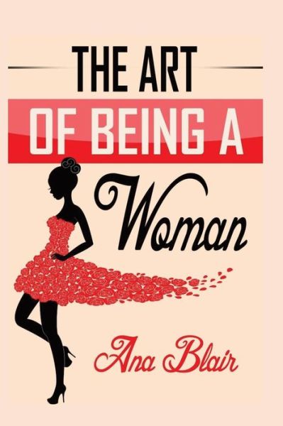 Cover for Ana Blair · The Art of Being A Woman (Paperback Book) (2018)