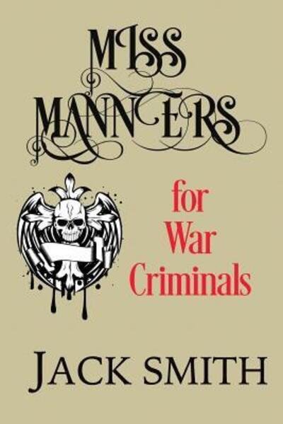 Cover for Jack Smith · Miss Manners for War Criminals (Paperback Book) (2017)