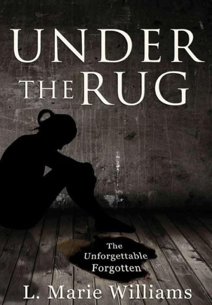 Cover for L Marie Williams · Under the Rug (Hardcover Book) (2017)