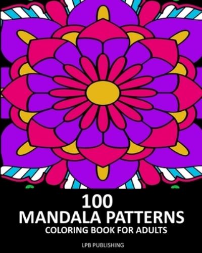 100 Mandala Patterns - Lpb Publishing - Livros - Blurb, Incorporated - 9781006706745 - 26 de abril de 2024