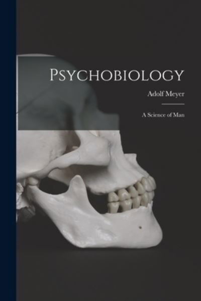 Cover for Adolf 1866-1950 Meyer · Psychobiology; a Science of Man (Pocketbok) (2021)