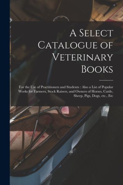 Cover for Anonymous · A Select Catalogue of Veterinary Books [microform] (Paperback Book) (2021)