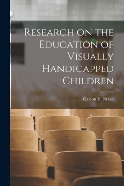 Cover for Carson Y Nolan · Research on the Education of Visually Handicapped Children (Paperback Book) (2021)