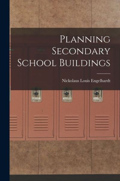 Cover for Nickolaus Louis Engelhardt · Planning Secondary School Buildings (Paperback Book) (2021)