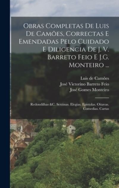 Cover for Luís de Camões · Obras Completas de Luis de Camões, Correctas e Emendadas Pelo Cuidado e Diligencia de J. V. Barreto Feio e J. G. Monteiro ... (Bok) (2022)