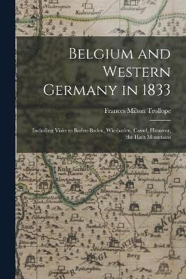 Cover for Frances Milton Trollope · Belgium and Western Germany In 1833 (Book) (2022)