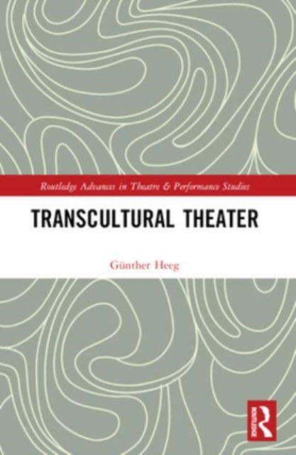 Cover for Gunther Heeg · Transcultural Theater - Routledge Advances in Theatre &amp; Performance Studies (Taschenbuch) (2024)