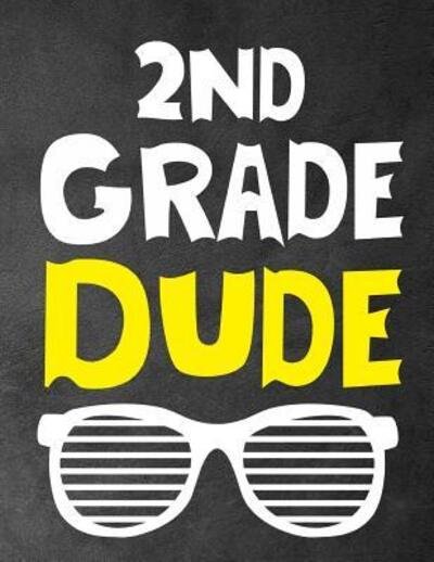 2Nd Grade Dude Funny Back To School notebook,Gift For Girls and Boys,109 College Ruled Line Paper,Cute School Notebook,School Composition Notebooks - OMI Kech - Books - Independently Published - 9781073656745 - June 13, 2019