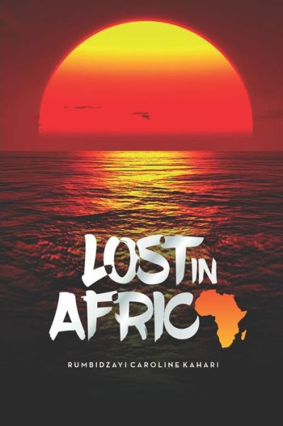 Cover for Rumbidzayi Caroline Kahari · Lost in Africa (Paperback Book) (2019)