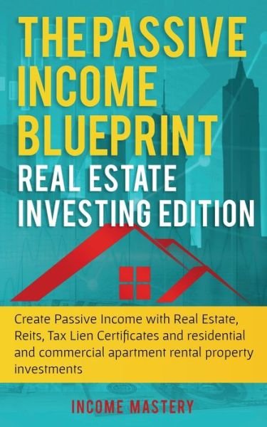 Cover for Income Mastery · The Passive Income Blueprint (Paperback Book) (2019)
