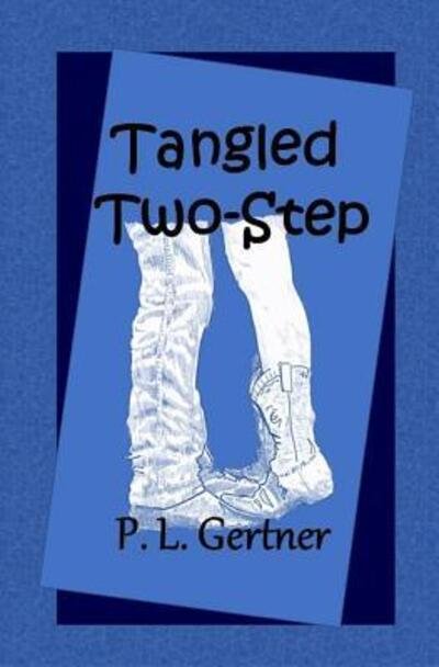 Tangled Two-Step - P L Gertner - Kirjat - Independently Published - 9781096190745 - keskiviikko 1. toukokuuta 2019