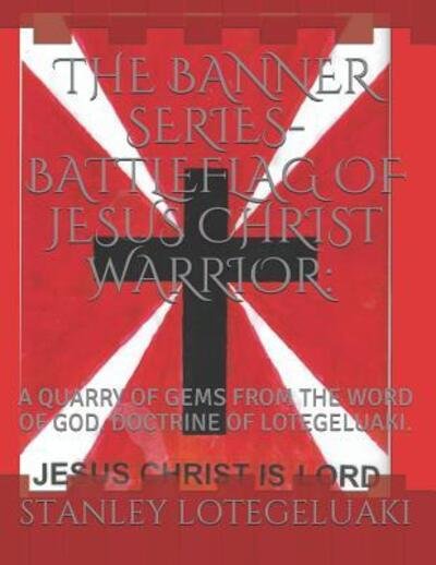 Cover for Stanley Ole Lotegeluaki · The Banner Series--Battleflag of Jesus Christ Warrior (Paperback Bog) (2019)