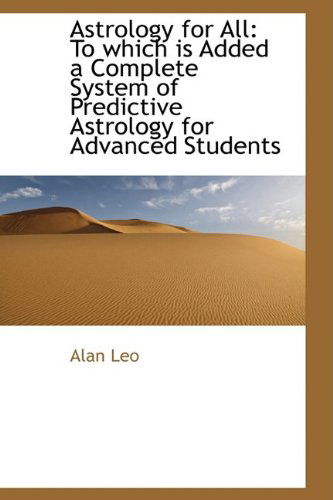 Cover for Alan Leo · Astrology for All: to Which is Added a Complete System of Predictive Astrology for Advanced Students (Paperback Book) (2009)