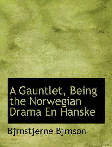 Cover for Bjornstjerne Bjornson · A Gauntlet, Being the Norwegian Drama En Hanske (Hardcover Book) (2009)