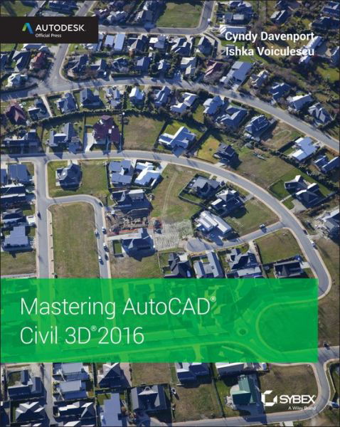 Mastering AutoCAD Civil 3D 2016: Autodesk Official Press - Cyndy Davenport - Bøger - John Wiley & Sons Inc - 9781119059745 - 24. august 2015