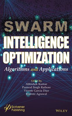 Cover for Kumar · Swarm Intelligence Optimization: Algorithms and Applications (Hardcover Book) (2021)