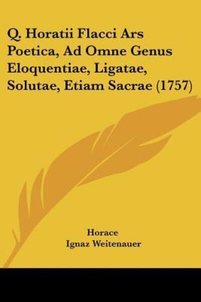 Cover for Horace · Q. Horatii Flacci Ars Poetica, Ad Omne Genus Eloquentiae, Ligatae, Solutae, Etiam Sacrae (1757) (Paperback Book) (2009)