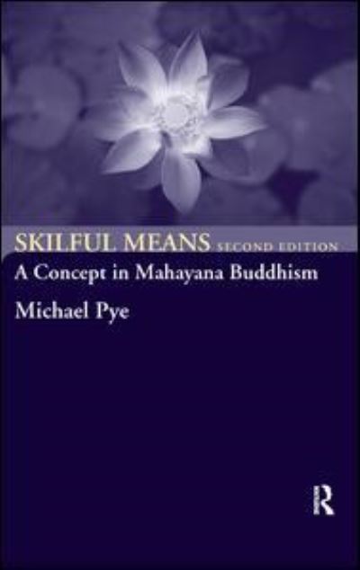 Cover for Michael Pye · Skilful Means: A Concept in Mahayana Buddhism (Inbunden Bok) (2017)