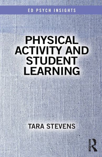 Cover for Tara Stevens · Physical Activity and Student Learning - Ed Psych Insights (Paperback Book) (2019)