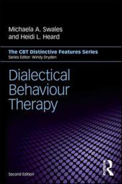 Cover for Swales, Michaela A. (University of Wales, Bangor, UK) · Dialectical Behaviour Therapy: Distinctive Features - CBT Distinctive Features (Taschenbuch) (2016)
