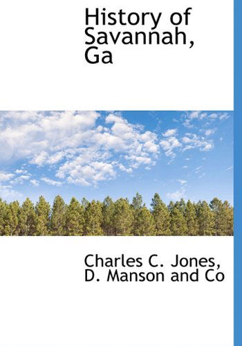 History of Savannah, Ga - Charles C. Jones - Książki - BiblioLife - 9781140343745 - 6 kwietnia 2010