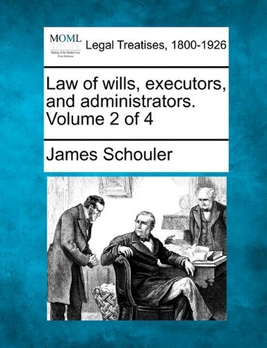 Cover for James Schouler · Law of Wills, Executors, and Administrators. Volume 2 of 4 (Paperback Book) (2010)
