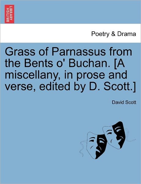 Cover for David Scott · Grass of Parnassus from the Bents O' Buchan. [a Miscellany, in Prose and Verse, Edited by D. Scott.] (Taschenbuch) (2011)