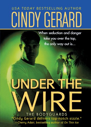 Cover for Cindy Gerard · Under the Wire (Bodyguards) (Paperback Book) [First edition] (2006)