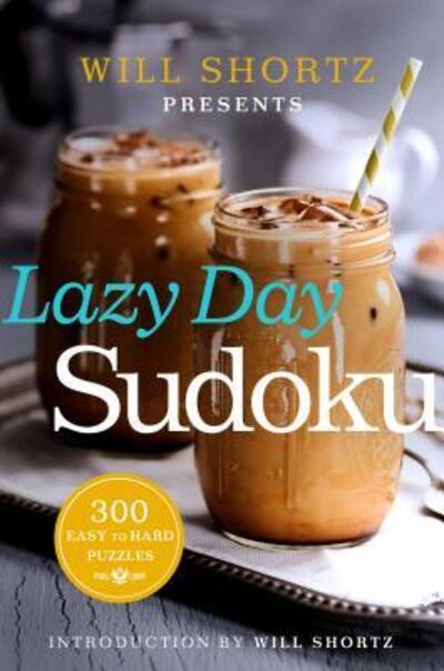 Cover for Will Shortz · Will Shortz Presents Lazy Day Sudoku: 300 Easy to Hard Puzzles (Paperback Book) (2016)